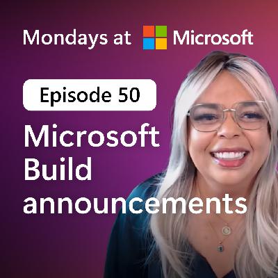 Mondays at Microsoft Episode 50