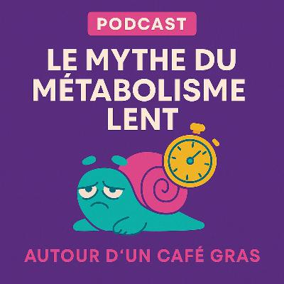 Perte de poids : le mythe du métabolisme lent 🐌