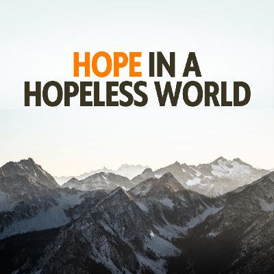 Hope In A Hopeless World