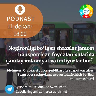 Nogironligi bo‘lgan shaxslar jamoat transportidan foydalanishlarida qanday imkoniyat va imtiyozlar bor?