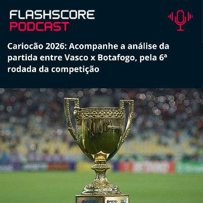 VASCO x BOTAFOGO: Cariocão 2026 | Análise Pré-jogo