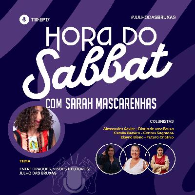 EP17: Entre dragões, visões e futuros: o Julho das Bruxas EP17: Entre dragões, visões e futuros: o Julho das Bruxas