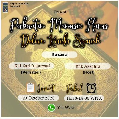 23 Oktober - Sari Indarwati *Perbuatan Manusia Harus dalam Koridor Syariah* 23 Oktober - Sari Indarwati *Perbuatan Manusia Harus dalam Koridor Syariah*