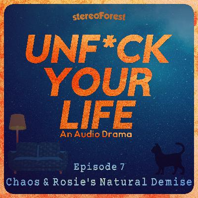 7 - Chaos and Rosie's Natural Demise