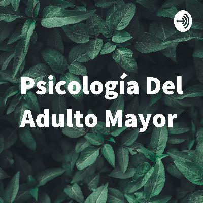 Podcast. Psicología del envejecimiento