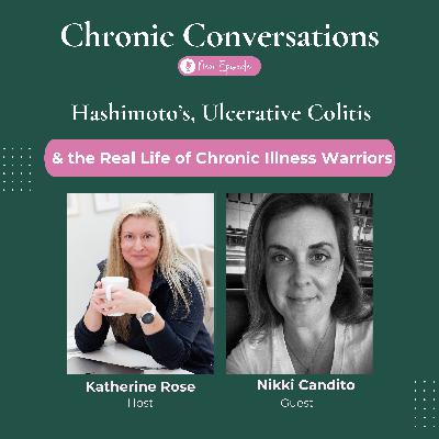 Hashimoto's, Ulcerative Colitis & the Real Life of Chronic Illness Warriors with Nikki Candito