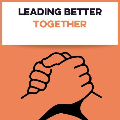 EP4. Leading Better Together With Ed Schenkenberg