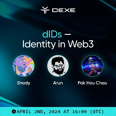 DeXe DAO Talk: dIDs - Identity in Web3 DeXe DAO Talk: dIDs - Identity in Web3