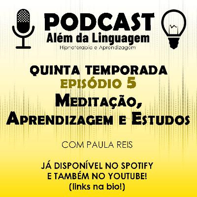 Podcast | Quinta Temporada | Episódio 5: Meditação, aprendizagem e estudos