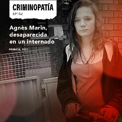152. Agnès Marin, desaparecida en un internado 152. Agnès Marin, desaparecida en un internado
