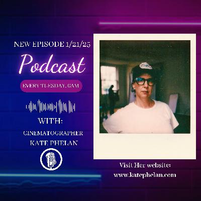 Season 2, Episode 9 pt. 1 Inside the Mind of Elite Cinematographer: Kate Phelan