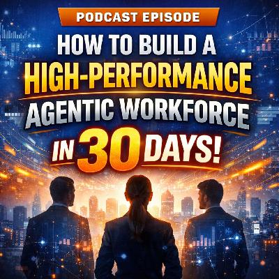 How to Build a High-Performance Agentic Workforce in 30 Days How to Build a High-Performance Agentic Workforce in 30 Days