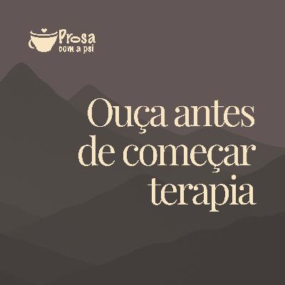 #88 - Ouça antes de começar terapia