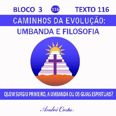 116- QUEM SURGIU PRIMEIRO, A UMBANDA OU OS GUIAS ESPIRITUAIS?