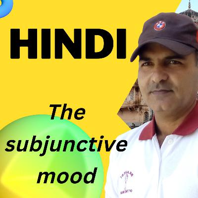 The subjunctive mood in Hindi || Introduction || Examples || Sentences || Subordinate clauses || Conditional clauses || Relative clauses The subjunctive mood in Hindi || Introduction || Examples || Sentences || Subordinate clauses || Conditional clauses || Relative clauses