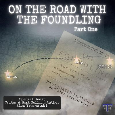 On The Road With The Foundling | The Fronczak Files S2 Ep. 2