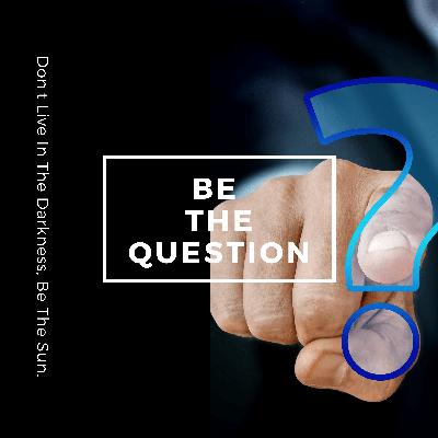 B the question - don't live your life in darkness,Episode 4 -How U are using this period of lockdown B the question - don't live your life in darkness,Episode 4 -How U are using this period of lockdown