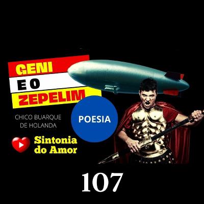 107 - Poesia | Geni e o Zepelim | Chico Buarque de Holanda | Sintonia do Amor 107 - Poesia | Geni e o Zepelim | Chico Buarque de Holanda | Sintonia do Amor