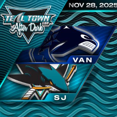 San Jose Sharks vs Vancouver Canucks - 11/28/2025 - Teal Town USA After Dark (Postgame)