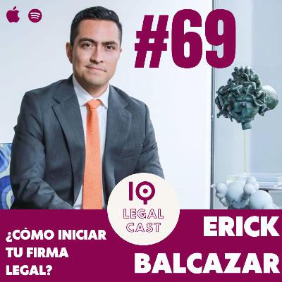 E69_¿Cómo iniciar tu firma legal? con Erick Balcazar