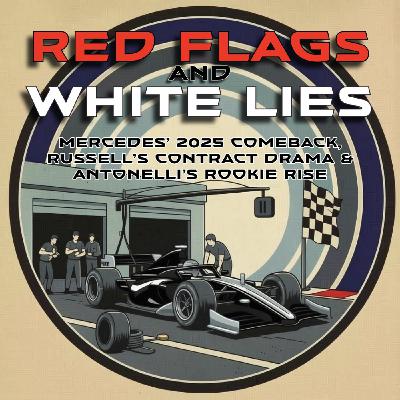 Red Flags & White Lies: Mercedes’ 2025 Comeback, Russell’s Contract Drama, Antonelli’s Rookie Rise, and the 2026 Regulation Gamble