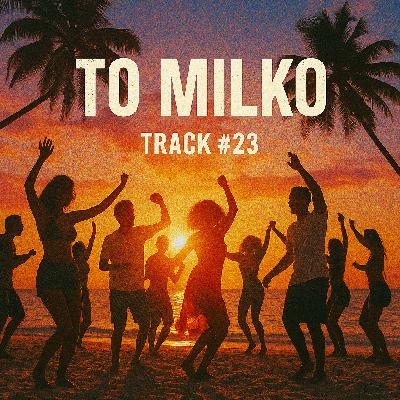 TO MILKO - Track #23
