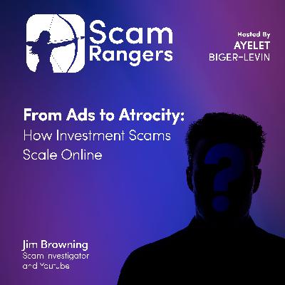 From Ads to Atrocity: How Investment Scams Scale Online, A Conversation with Jim Browning, Scam Investigator and YouTuber From Ads to Atrocity: How Investment Scams Scale Online, A Conversation with Jim Browning, Scam Investigator and YouTuber