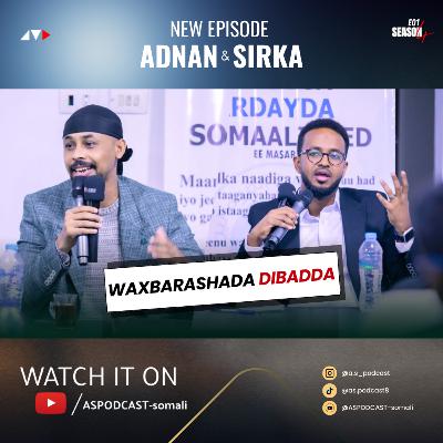 #Special HAYAANKA WAXBARASHO | ADNAN & SIRKA PODCAST #Special HAYAANKA WAXBARASHO | ADNAN & SIRKA PODCAST