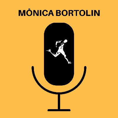 Ep. 40 - MÔNICA BORTOLIN