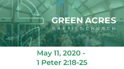 May 11, 2020 - 1 Peter 2:18-25