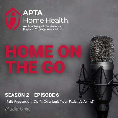 Falls Prevention: Don't Overlook Your Patient's Arms! (audio) Falls Prevention: Don't Overlook Your Patient's Arms! (audio)