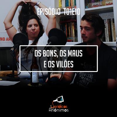 T01E10 - Os Bons, os Maus e os Vilões