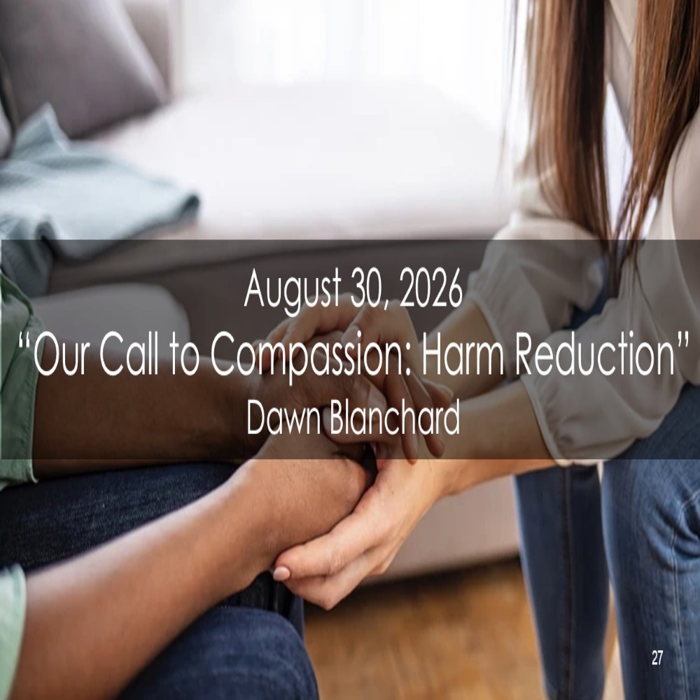 August 30th, 2026 - Our Call to Compassion: Harm Reduction August 30th, 2026 - Our Call to Compassion: Harm Reduction