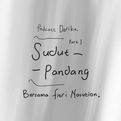 Sudut Pandang | Bersama Fitri Nasution Part 1