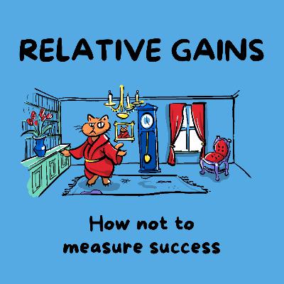 Relative Gains ~ How not to Measure Success