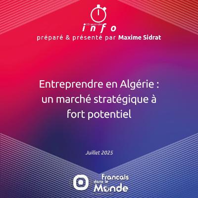 Entreprendre en Algérie : un marché stratégique à fort potentiel