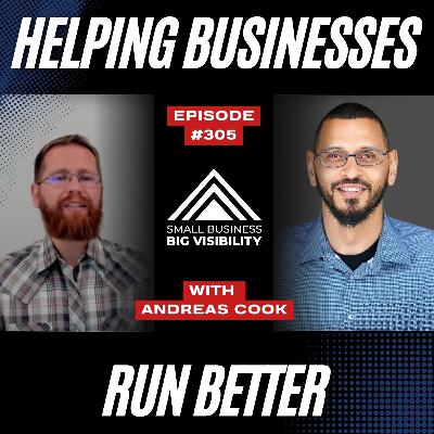 305: Helping Businesses Run Better: A Deep Dive with Andreas Cooke