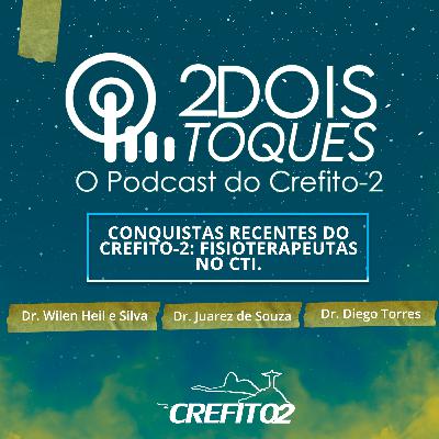Conquistas recentes do Crefito-2 no legislativo: Fisioterapeutas 24h no Cti #T1 EP01