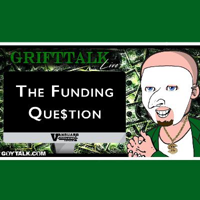 Grift Talk LIVE - The Funding Question