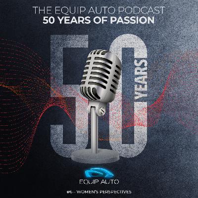 EQUIP AUTO, "50 years of passion". #6 – Women’s perspectives