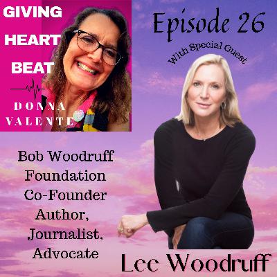 Episode 26 - Interview with Lee Woodruff, Co-Founder - Bob Woodruff Foundation Episode 26 - Interview with Lee Woodruff, Co-Founder - Bob Woodruff Foundation