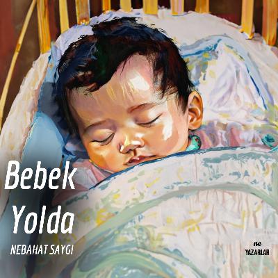 Bebek Yolda | Nebahat Saygı Bebek Yolda | Nebahat Saygı