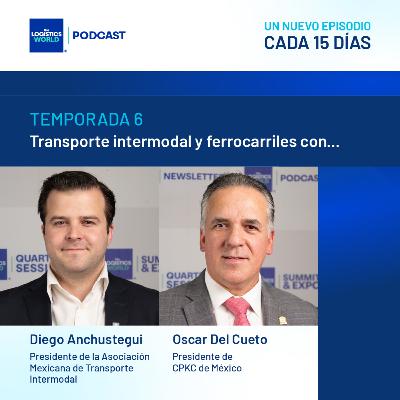 Transporte intermodal y ferrocarriles con... Diego Anchustegui y Oscar del Cueto