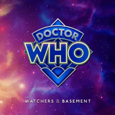 Doctor Who Series 15 (Season 2), Episodes 5-8 (SPOILERS) | The Watchers in the Basement
