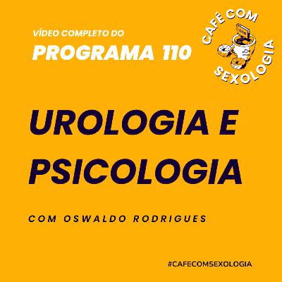 Urologia e psicologia - Participação de Adriano Pinto - Vídeo do programa 110