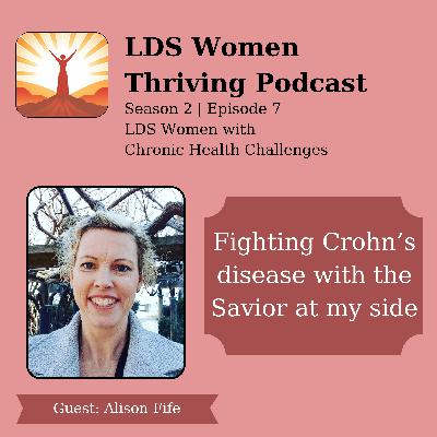 Fighting Crohn's disease with the Savior at my side ~ S2E7~Alison Fife Fighting Crohn's disease with the Savior at my side ~ S2E7~Alison Fife
