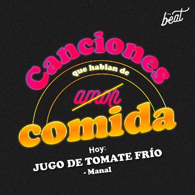 CAP #12 | Canciones que hablan de comida: Jugo de Tomate Frío 🍅