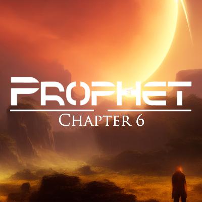 Prophet | Chapter 6