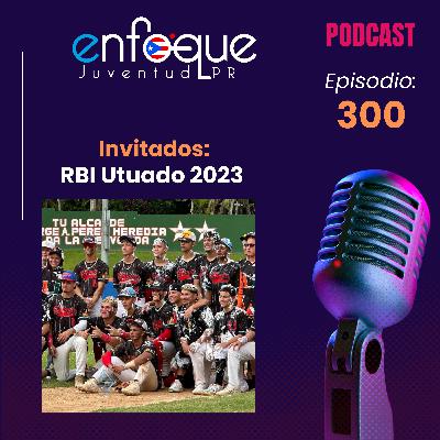 300 - Entrevista al equipo campeón de Utuado en la liga de béisbol RBI 2023