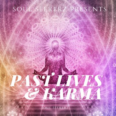Soul Seekers & Past Lives & Karma!